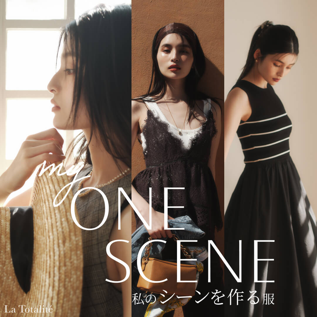my ONE SCENE 私のシーンを作る服|La Totalite|特集|BAYCREW’S STORE