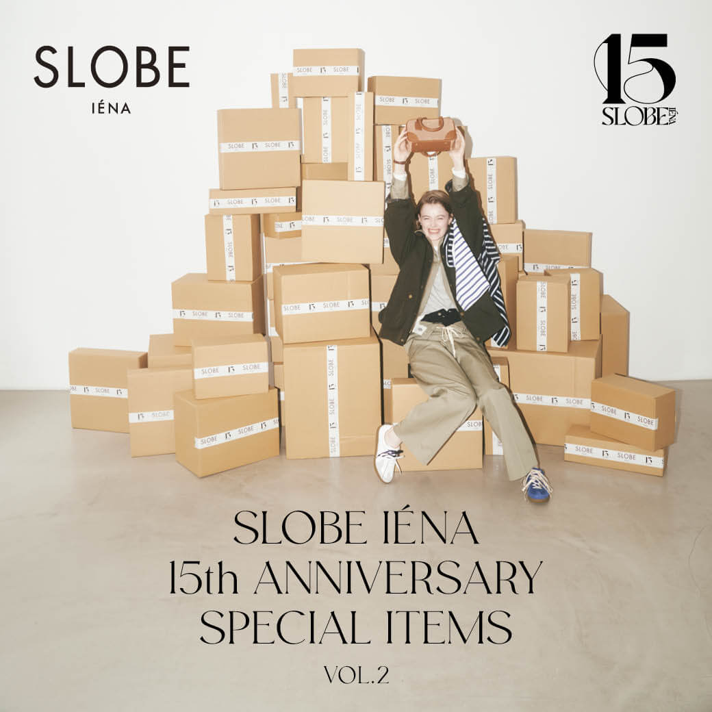 SLOBE IENA 15th ANNIVERSARY SPECIAL ITEMS vol.2｜SLOBE IENA｜特集
