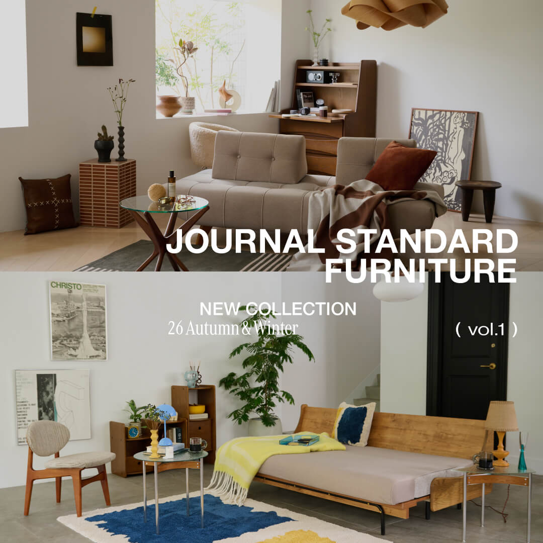 NEW COLLECTION 26 Autumn&Winter vol.1｜JOURNAL STANDARD FURNITURE