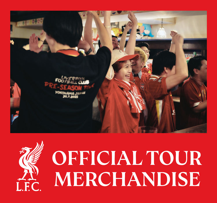 Liverpool FC OFFICIAL TOUR MERCHANDISE｜417 EDIFICE｜特集