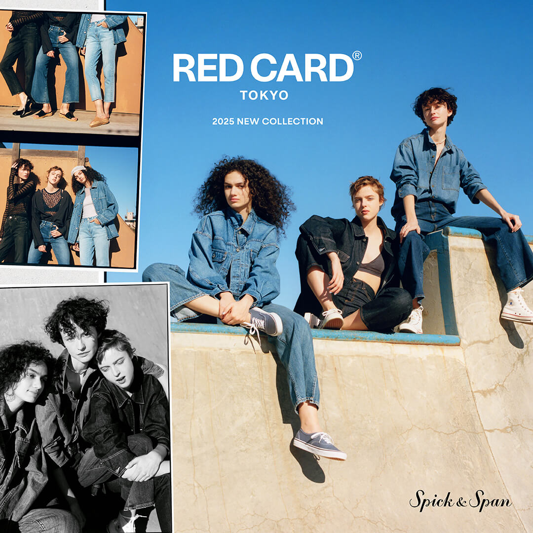 RED CARD TOKYO 2025 NEW COLLECTION｜Spick & Span｜特集｜BAYCREW'S