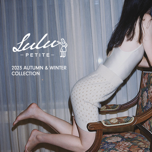 petite LULU | 2023 AUTUMN & WINTER COLLECTION｜EDIT. FOR