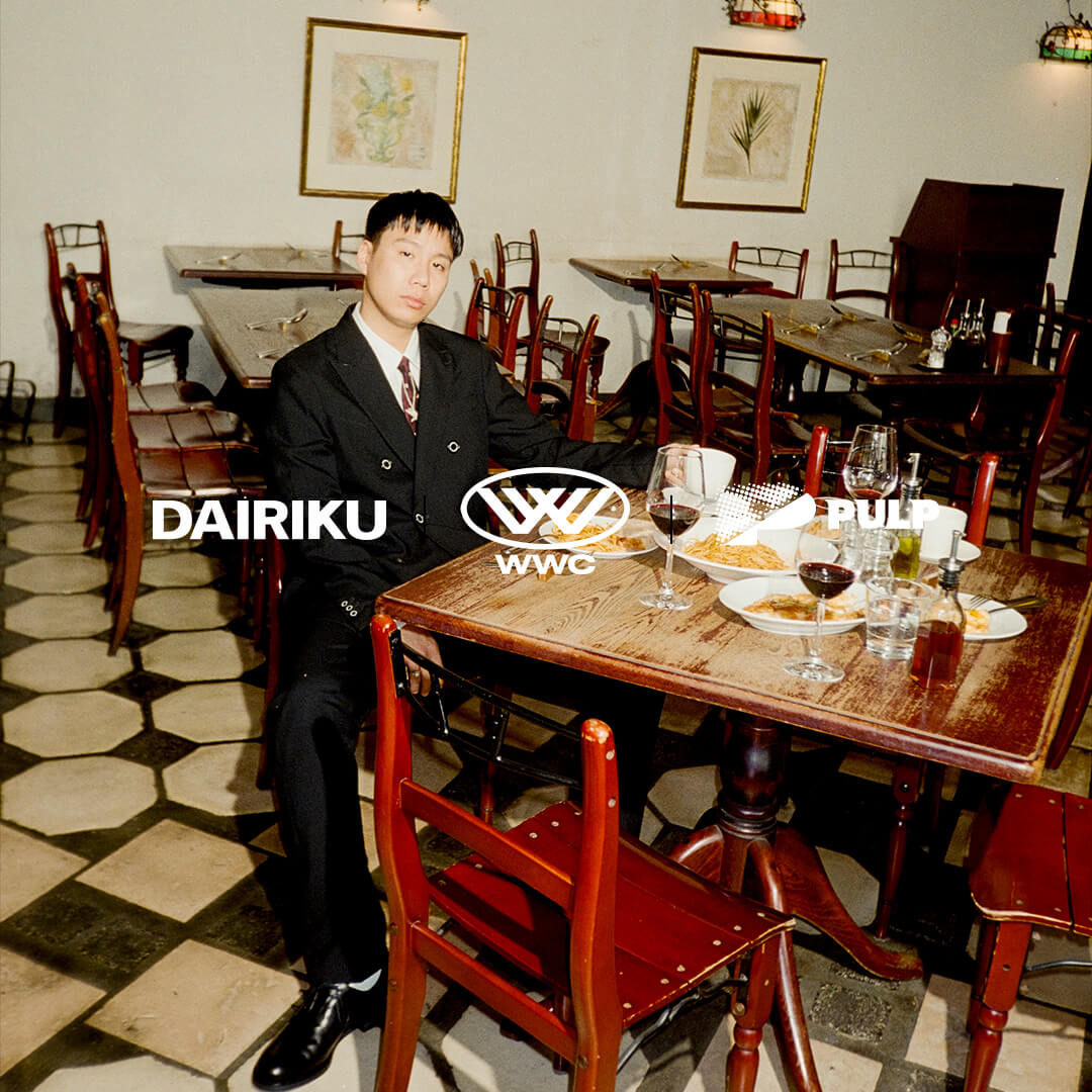 DAIRIKU×WILYWNKA×PULP｜PULP｜特集｜BAYCREW'S STORE