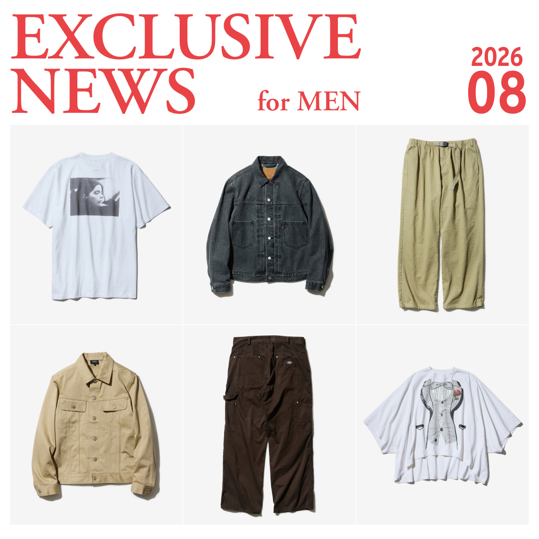 EXCLUSIVE NEWS for MEN | AUGUST 2026｜特集｜BAYCREW'S STORE