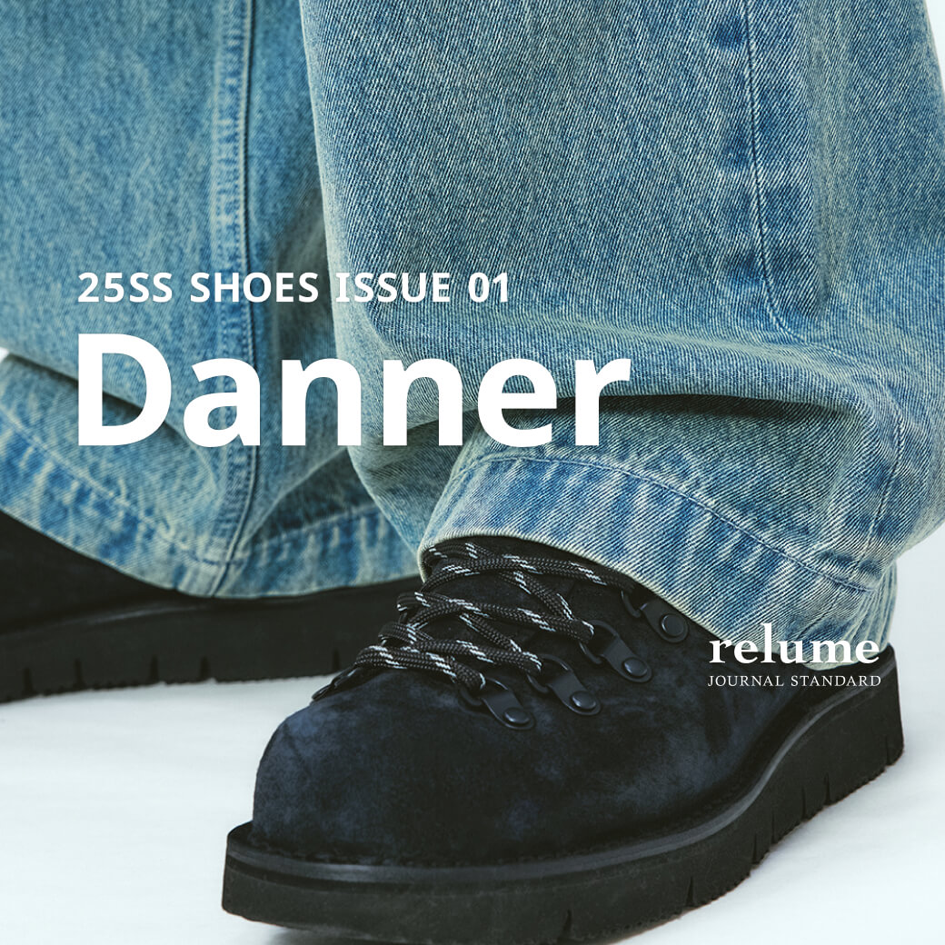 25SS SHOES ISSUE 01 「Danner」｜JOURNAL STANDARD relume MENS｜特集
