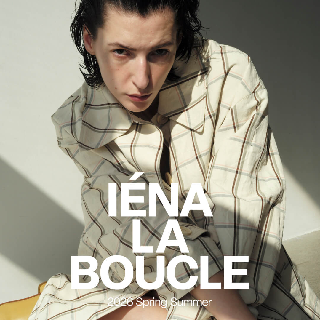 IENA LA BOUCLE 26SS -Tough Romantic Boheme-｜IENA｜特集｜BAYCREW'S