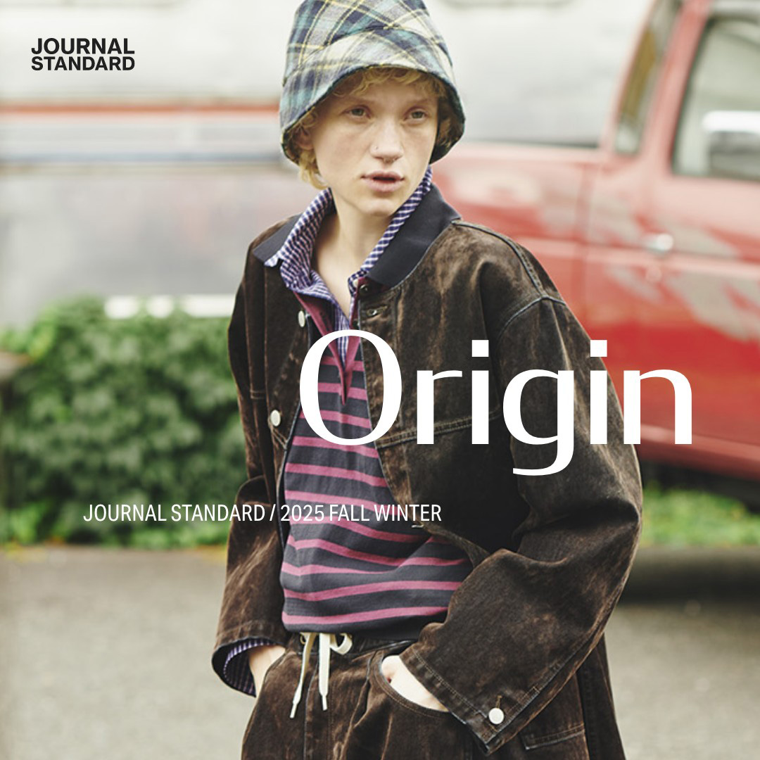 ジャーナルスタンダード Origin | JOURNAL STANDARD / 2025 FALL WINTER｜JOURNAL STANDARD