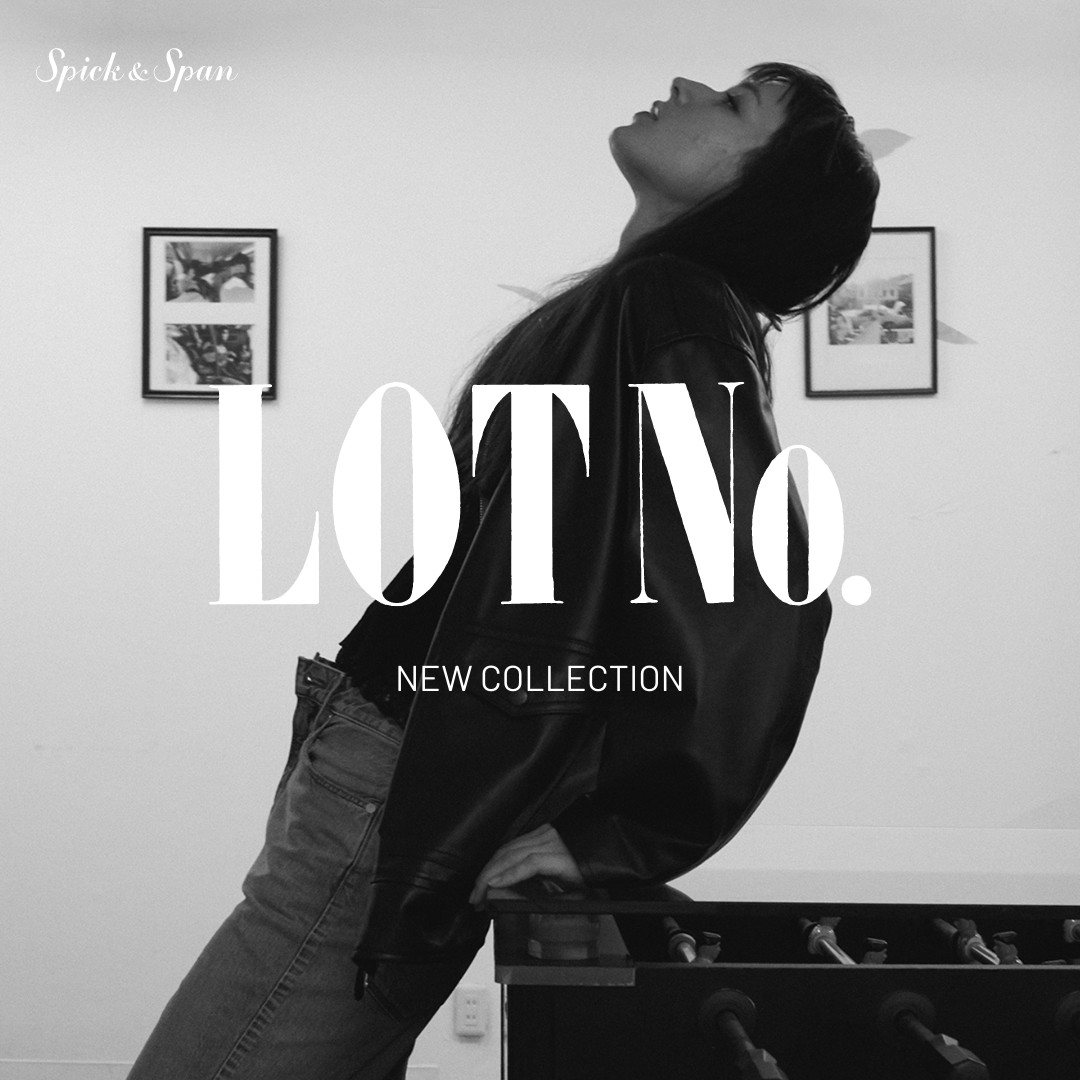 LOT No. NEW COLLECTION｜Spick & Span｜特集｜BAYCREW'S STORE