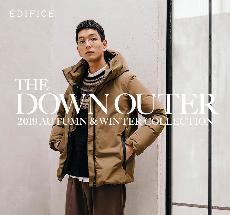 THE DOWN OUTER -2019 EDIFICE AUTUMN & WINTER COLLECTION