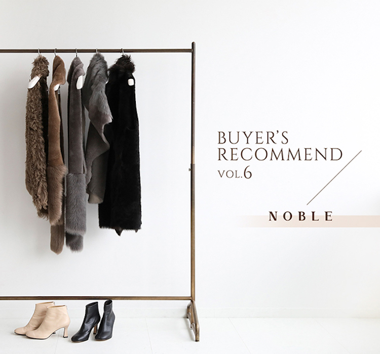 buyer's recommend｜vol.6 NOBLE｜NOBLE｜特集｜BAYCREW'S STORE