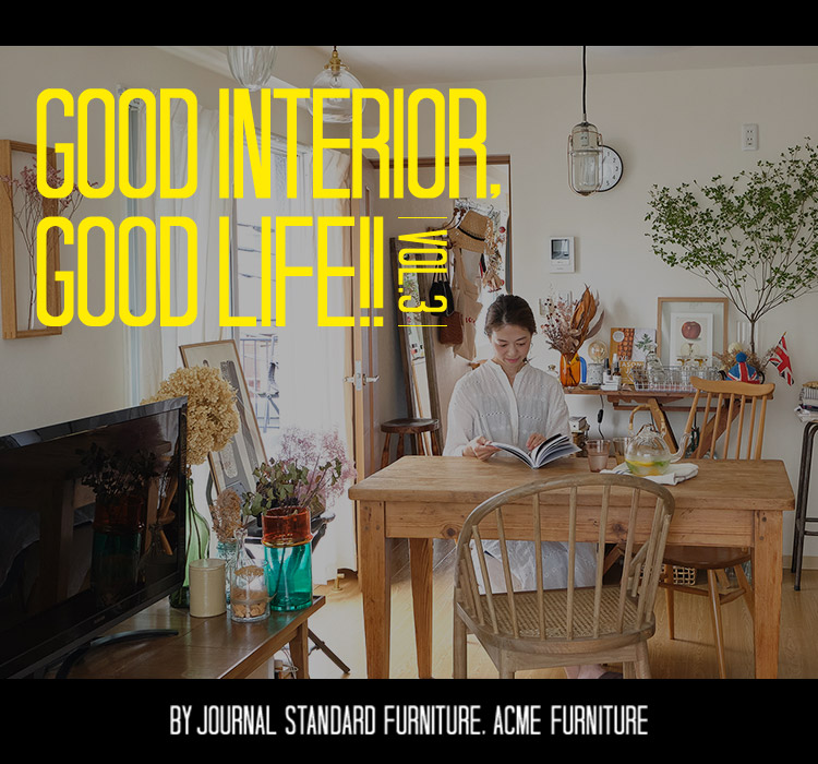 GOOD INTERIOR, GOOD LIFE!! by journal standard Furniture, ACME
