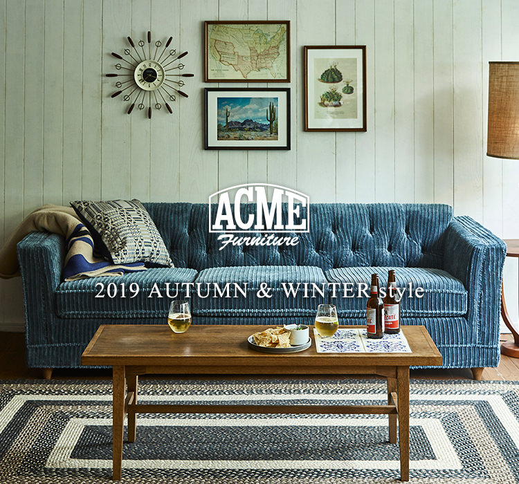 2019 AUTUMN WINTER style｜ACME Furniture｜特集｜BAYCREW'S STORE