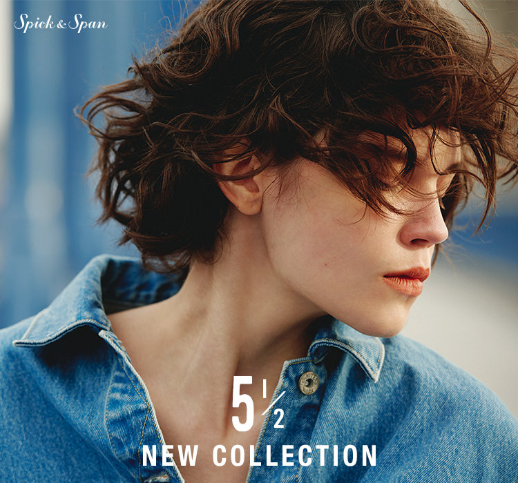 5 1/2 NEW COLLECTION｜Spick & Span｜特集｜BAYCREW'S STORE