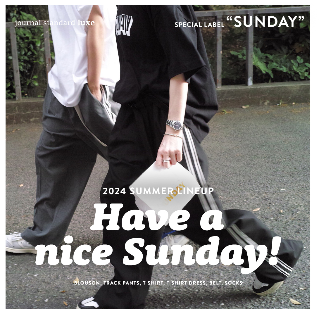 Have a nice Sunday!｜journal standard luxe｜特集｜BAYCREW'S