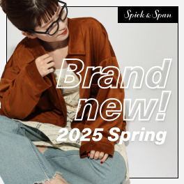 Brand-new! 2025 Spring｜Spick & Span｜特集｜BAYCREW'S STORE